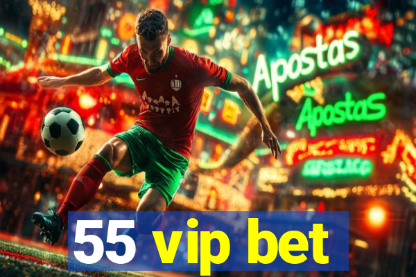 55 vip bet
